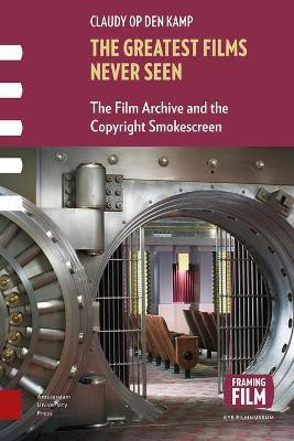 The Greatest Films Never Seen(English, Electronic book text, Op den Kamp Claudy)