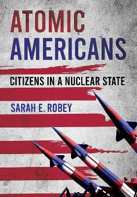 Atomic Americans(English, Electronic book text, Robey Sarah E.)