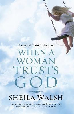 Beautiful Things Happen When a Woman Trusts God(English, Paperback, Walsh Sheila)