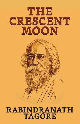 The Crescent Moon  - Tagore Rabindranath The Crescent Moon(English, Paperback, Tagore Rabindranath)