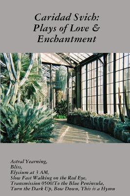 Caridad Svich: Plays of Love & Enchantment(English, Paperback, Svich Caridad)