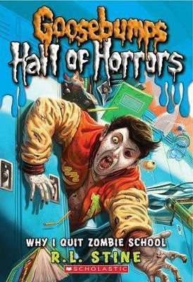 Why I Quit Zombie School (Goosebumps Hall of Horrors)(English, Paperback, Stine R,L)