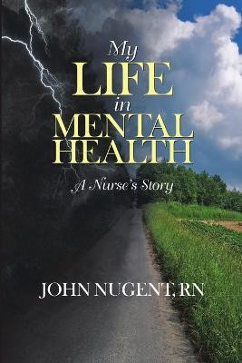 My Life in Mental Health(English, Paperback, Nugent John RN)