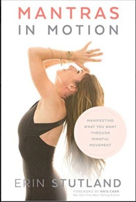 Mantras in Motion: Manifesting What You Want through Mindful Movement(English, Paperback, Stutland Erin)