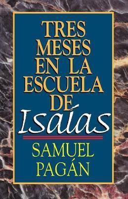 Tres Meses En La Escuela De Isaias(English, Paperback, Pagan Samuel)