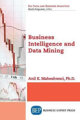Business Intelligence and Data Mining(English, Paperback, Maheshwari Anil K.)