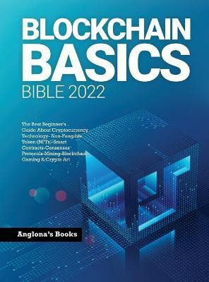 Blockchain Basics Bible 2022(English, Hardcover, Anglona's Books)