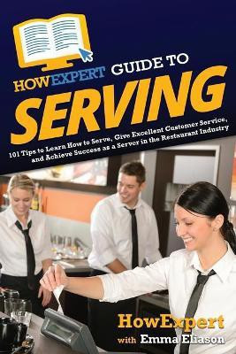 HowExpert Guide to Serving(English, Paperback, Howexpert Emma)