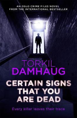 Certain Signs That You Are Dead (Oslo Crime Files 4)(English, Paperback, Damhaug Torkil)