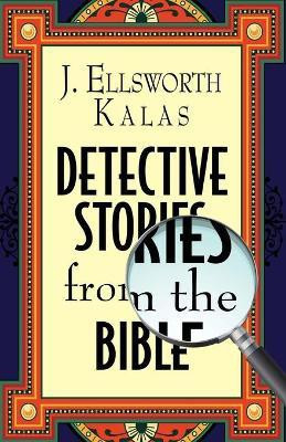 Detective Stories from the Bible(English, Paperback, Kalas J. Ellsworth)