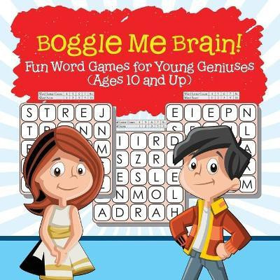 Boggle Me Brain! Fun Word Games for Young Geniuses (Ages 10 and Up)(English, Paperback, Baby Professor)