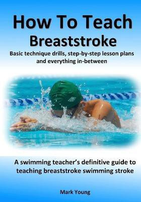 How To Teach Breaststroke(English, Paperback, Young Mark)