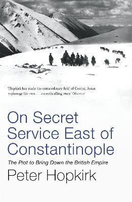 On Secret Service East of Constantinople(English, Paperback, Hopkirk Peter)