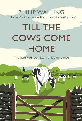 Till the Cows Come Home(English, Hardcover, Walling Philip)