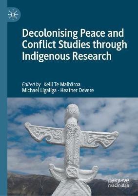 Decolonising Peace and Conflict Studies through Indigenous Research(English, Hardcover, unknown)