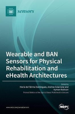 Wearable and BAN Sensors for Physical Rehabilitation and eHealth Architectures(English, Hardcover, unknown)