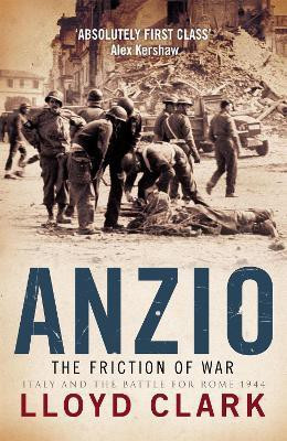 Anzio: The Friction of War(English, Paperback, Clark Lloyd)
