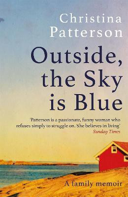 Outside, the Sky is Blue(English, Paperback, Patterson Christina)