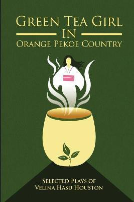 Green Tea Girl in Orange Pekoe Country(English, Paperback, Hasu Houston Velina)