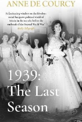 1939: The Last Season(English, Paperback, de Courcy Anne)