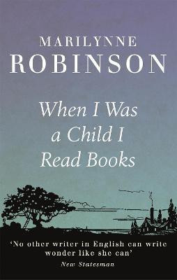 When I Was A Child I Read Books(English, Paperback, Robinson Marilynne)