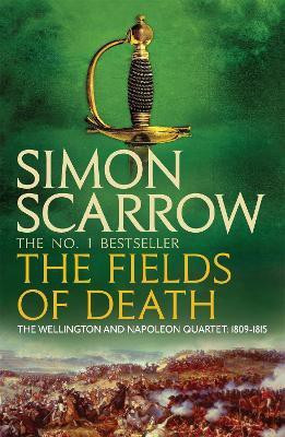 The Fields of Death (Wellington and Napoleon 4)(English, Paperback, Scarrow Simon)