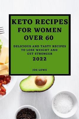 Keto Recipes for Women Over 60 Edition 2022(English, Paperback, Lowe Joe)