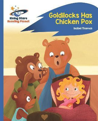 Reading Planet - Goldilocks Has Chicken Pox - Blue: Rocket Phonics(English, Paperback, Thomas Isabel)