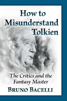 How to Misunderstand Tolkien(English, Paperback, Bacelli Bruno)