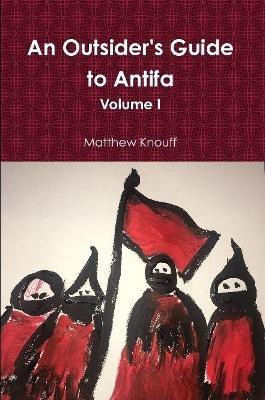 An Outsider's Guide to Antifa(English, Paperback, Knouff Matthew)