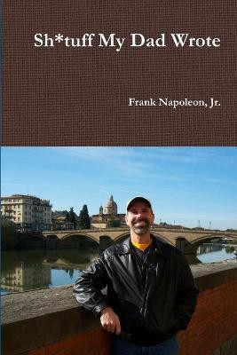 Sh*tuff My Dad Wrote(English, Paperback, Napoleon Jr., Frank)