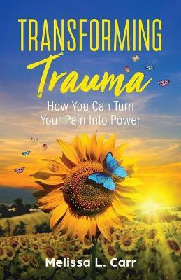 Transforming Trauma(English, Paperback, Carr Melissa L)