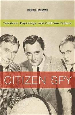Citizen Spy(English, Paperback, Kackman Michael)