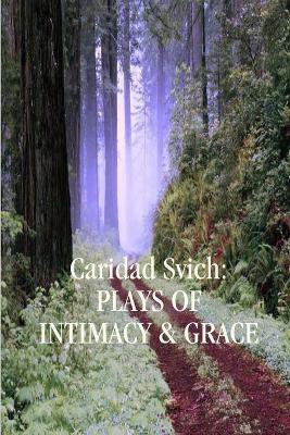 Caridad Svich: Plays of Intimacy and Grace(English, Paperback, Svich Caridad)