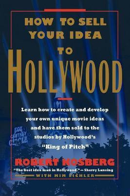 How to Sell Your Idea to Hollywood(English, Paperback, KOSBERG ROBERT)