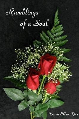 Ramblings of a Soul(English, Paperback, Kiss Dawn Ellen)
