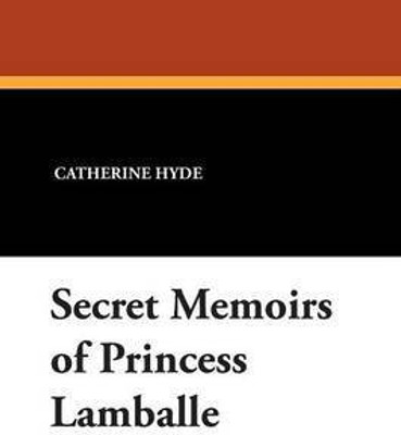 Secret Memoirs of Princess Lamballe(English, Paperback, Hyde Catherine Ryan)