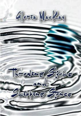 Throwing Sticks and Skipping Stones(English, Paperback, MacKay Gloria)