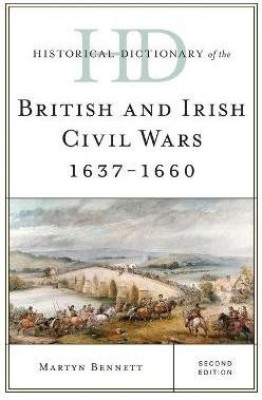 Historical Dictionary of the British and Irish Civil Wars 1637-1660(English, Hardcover, Bennett Martyn)