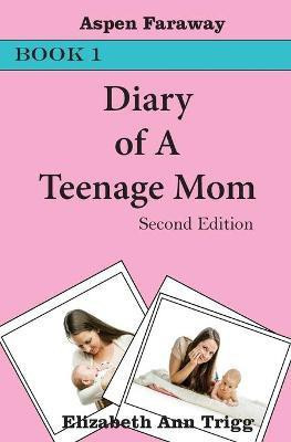 Diary of A Teenage Mom(English, Paperback, Faraway Aspen)