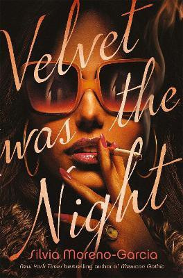 Velvet Was The Night(English, Paperback, Moreno-Garcia Silvia)