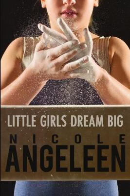 Little Girls Dream Big(English, Paperback, Angeleen Nicole)