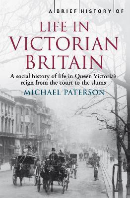 A Brief History of Life in Victorian Britain(English, Paperback, Paterson Michael)
