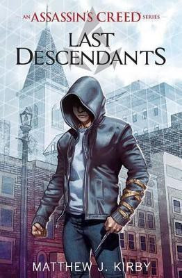 Last Descendants (Last Descendants: An Assassin's Creed Novel Series #1)(English, Paperback, Kirby Matthew J)