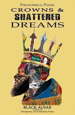 Crowns and Shattered Dreams(English, Paperback, Ausar Black)