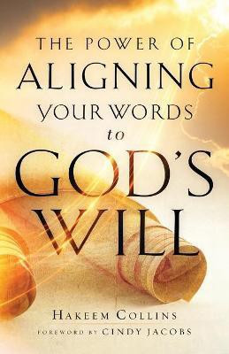The Power of Aligning Your Words to God`s Will(English, Paperback, Collins Hakeem)