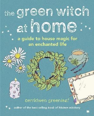 The Green Witch at Home(English, Hardcover, Greenleaf Cerridwen)