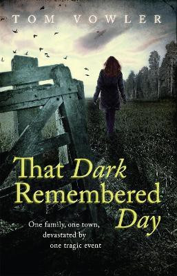 That Dark Remembered Day(English, Paperback, Vowler Tom NCTJ Diploma in Newspaper Journalism)