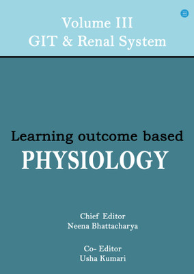 Learning Outcome Based Physiology, Vol. III, GIT & Renal Systems(Paperback, Neena Bhattacharya)