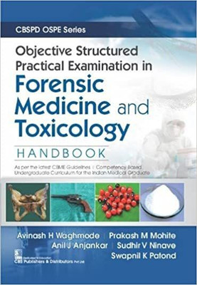 Objective Structured Practical Examination in Forensic Medicine and Toxicology(Paperback, Avinash H Waghmode, Prakash M Mohite, Anil J Anjankar, Sudhir V Ninave)